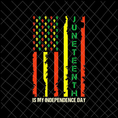 Juneteenth is My Independence Day Svg, Juneteenth Black Afro Flag Svg