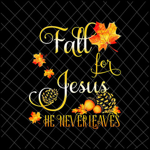 Fall For Jesus He Never Leaves Png, Autumn Christian Prayers Png, Fall Jesus Png, Jesus  Quote Png