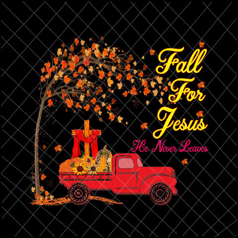 Fall For Jesus He Never Leaves Png, Autumn Christian Prayers Png, Fall Jesus Png, Jesus Quote Png