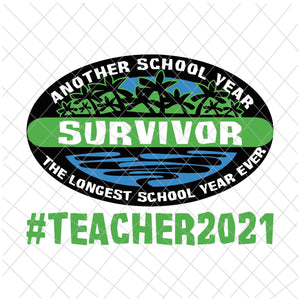 Another School Year Survivor Svg, Teacher 2021, Techerlife 2021 Svg, Teacher 2021 End Of School Year Svg,