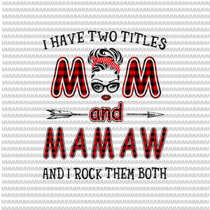 I Have Two Titles Mom And Mamaw And I Rock Them Both svg, face glasses svg, winked eye svg