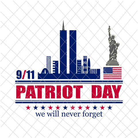 September 11th  Patrioy Day We Will Never Forget Svg, National Day Of Remembrance Patriot Day Svg, Never Forget svg, 9/11 Svg