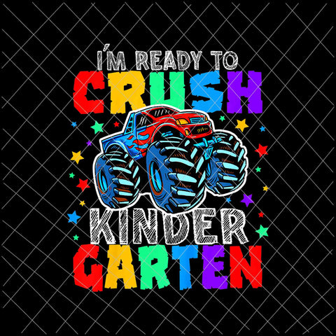 I'm Ready to Crush Kindergarten Monster Truck Design Png, Monster Truck Back To School Png, Back to school Gift, Kindergarten Png