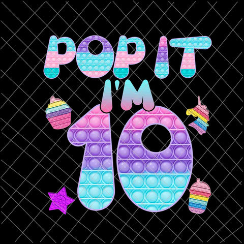 Pop It I am 10 years old Png, 10th Birthday Png, 10th Birthday Pop it Png, Pop it Birthday Png