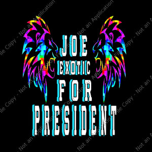 Joe exotic for president png, joe exotic for president, joe exotic for president vector, joe exotic for president design file