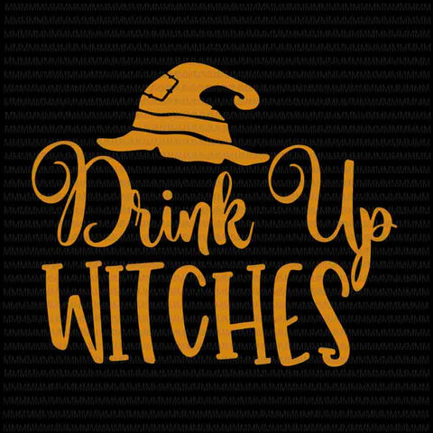 Drink Up Witches svg, Halloween svg, Witch svg, Halloween Witch svg, Funny Halloween svg, Women's Halloween svg,