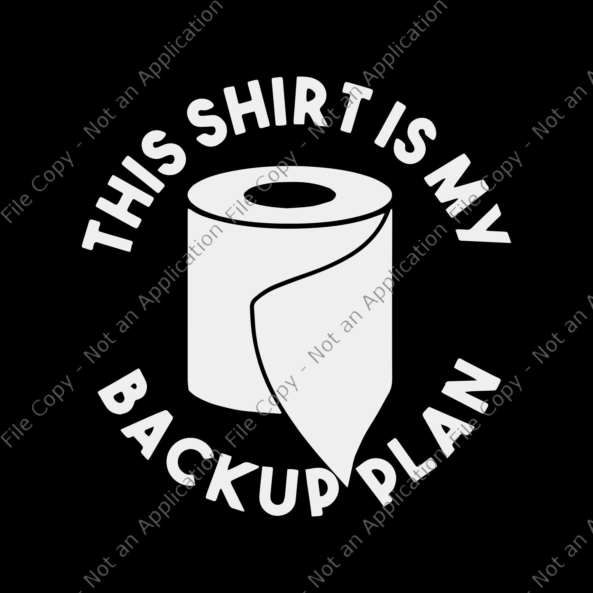 This shirt is my back up plan svg, This shirt is my back up plan png, eps, dxf, svg file