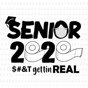 Senior 2020 shit gettin real funny apocalypse toilet paper svg, Senior 2020 svg, senior 2020, senior 2020 vector, eps, dxf, png, svg file