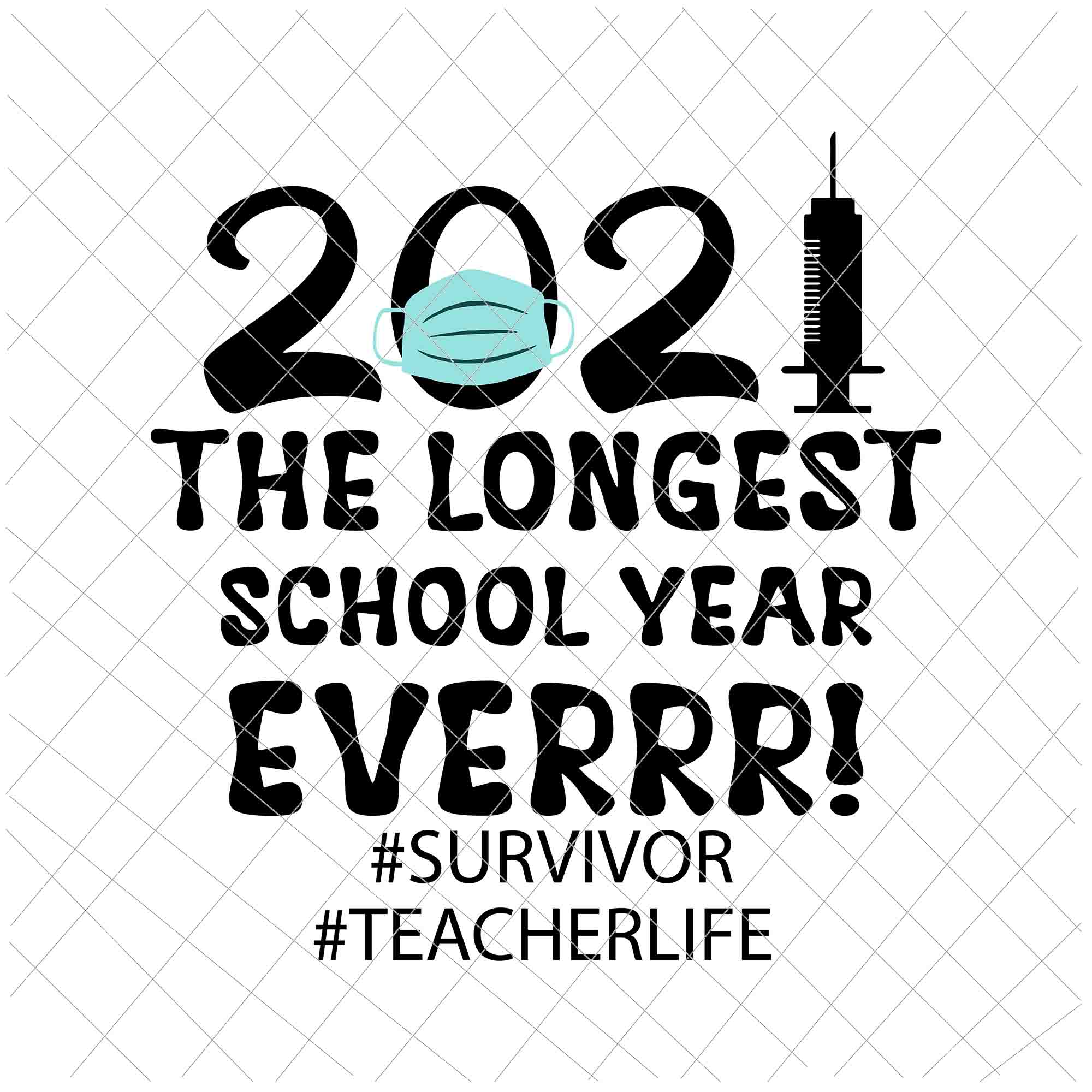 The Longest School Year Ever Svg, Survivor Teacher School Year 2021 Svg, Teacherlife Svg