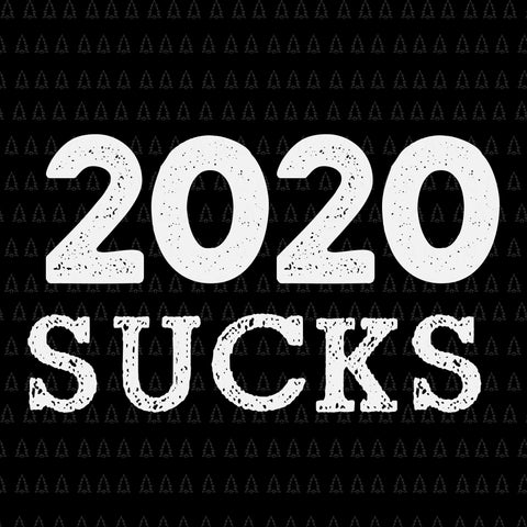 2020 sucks svg, 2020 sucks, 2020 sucks png, 2020 sucks design