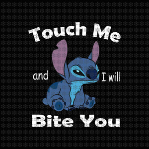 Touch me and i will bite you stitch svg, stitch svg, Touch me and i will bite you stitch, stitch png, eps, dxf, svg file