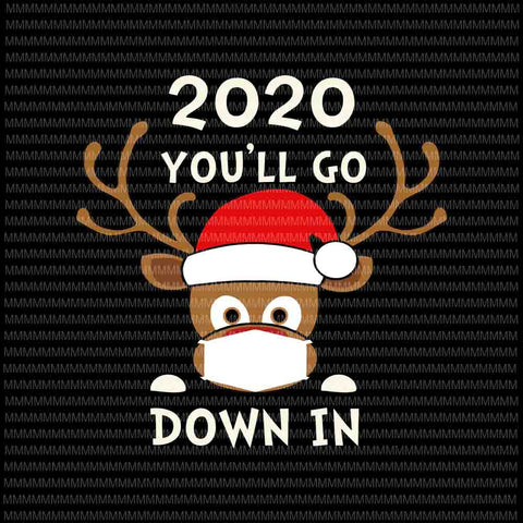 2020 You'll go down in svg, history funny Christmas Quarantine, Reindeer mask svg, Reindeer Christmas 2020 svg, Funny Reindeer Christmas