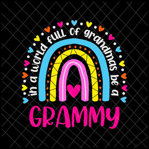 In A World Full Of Grandmas Be A Grammy Svg