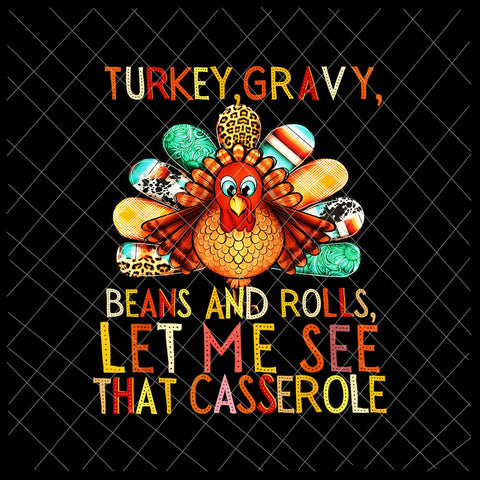 Turkey Gravy Beans And Rolls Let Me See That Casserole Png, Funny Thanksgiving Png, Thanksgiving Quote Png