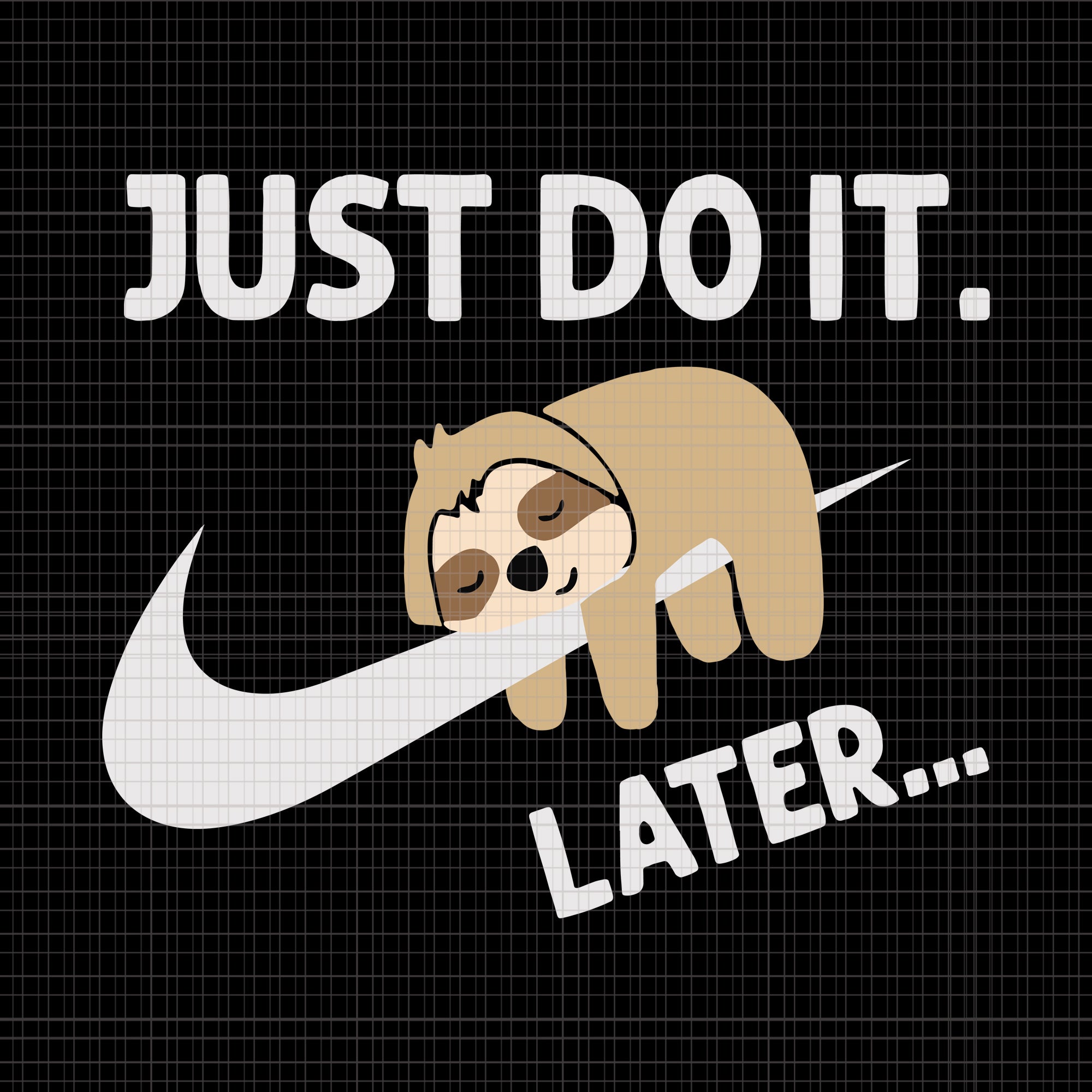 Just do it later Lazy Sloth, Lazy Sloth svg, Lazy Sloth png, Just do it later Lazy Sloth svg, Just do it later Lazy Sloth png, Just do it later Lazy Sloth