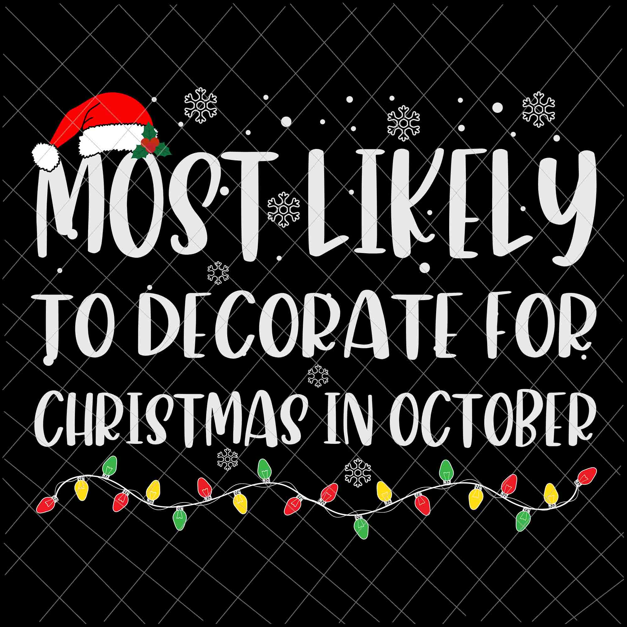 Most Likely To Decorate For Christmas In October Svg, Family Christmas Svg, Most Likely Svg, Family Xmas Svg, Quote Christmas