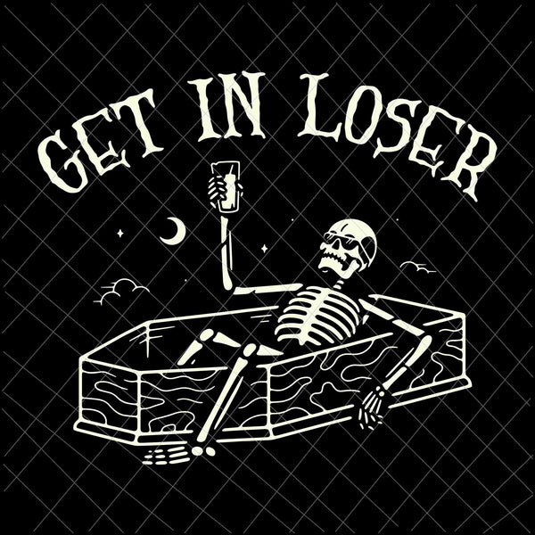 Get In Loser Svg, Skeleton In Coffin Spooky Halloween Svg, Skeleton Halloween Svg, Skeleton Svg, Funny Halloween Svg