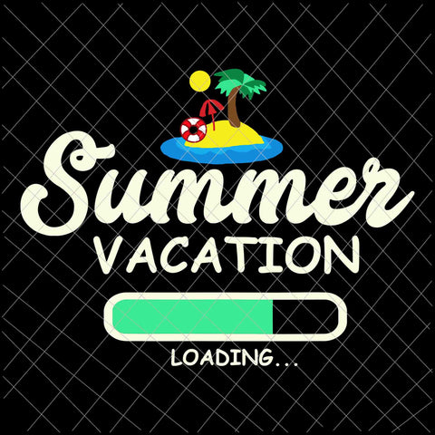 Summer Vacation Loading Svg, Last of School Svg, Day Of School Svg, Teacher Life Svg