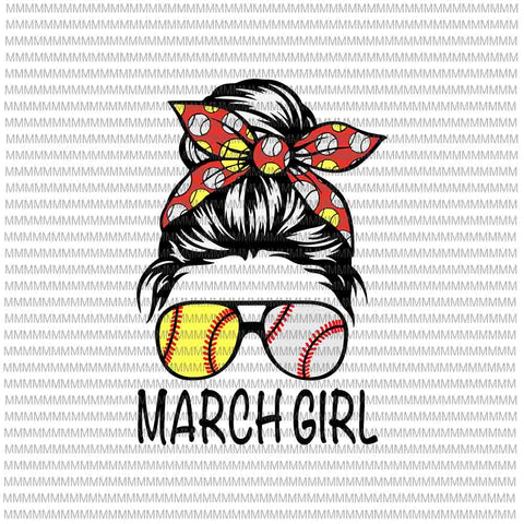 March Girl Svg, March Girl baseball Svg, Womens Dy Mom Life Softball Baseball Svg, Girl Birthday Svg, March Girl Softball Baseball svg