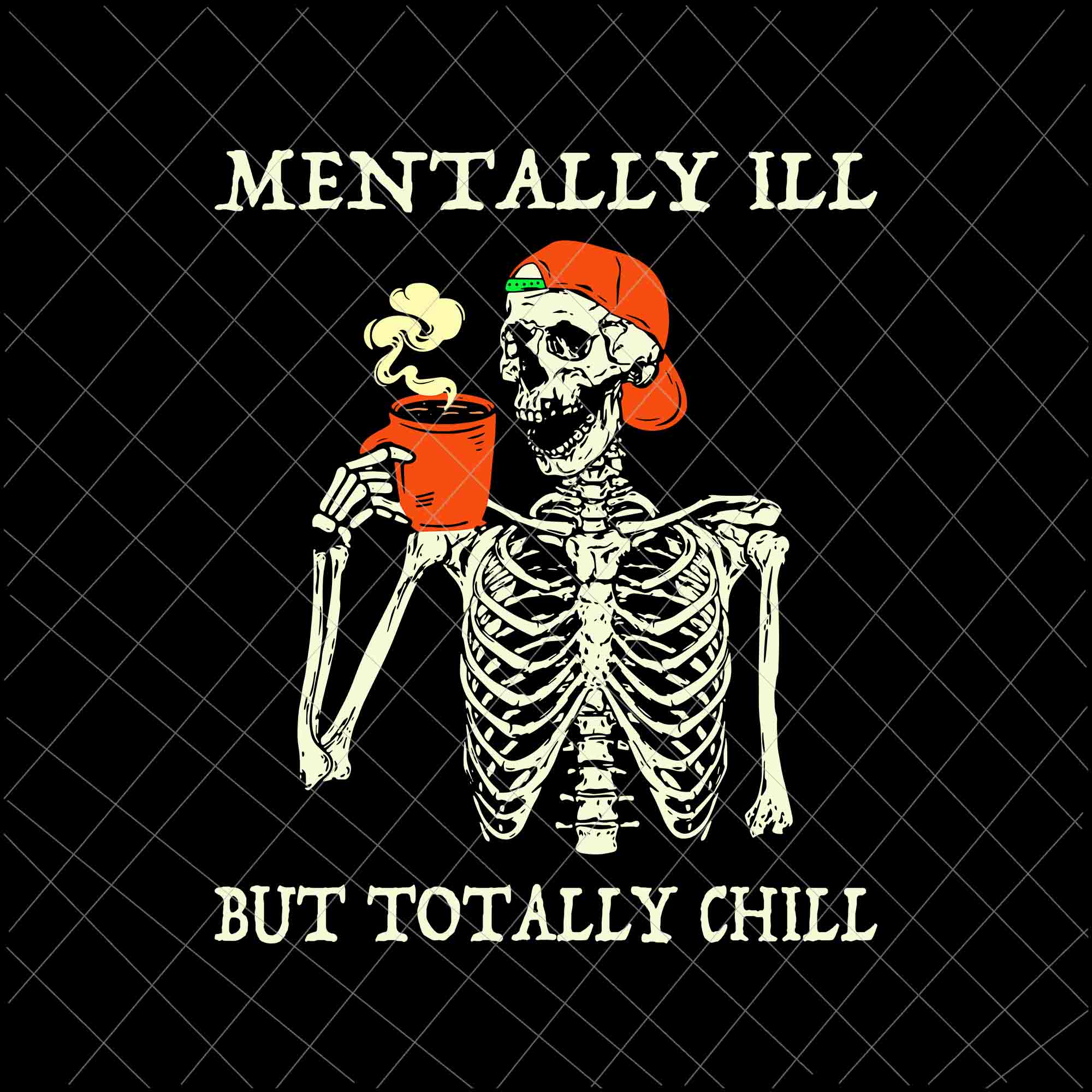 Mentally Ill But Totally Chill Svg, Halloween Costume Skeleton Svg, Quote Halloween Svg, Skeleton Halloween Svg, Skeleton Svg