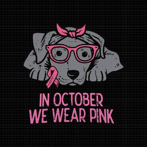 In October We Wear Pink Dog Svg, Breast Cancer Awareness png, Pink Cancer Warrior png, Pink Ribbon Svg, Halloween Pumpkin, Pink Ribbon Png, Autumn Png, Pink Dog Svg