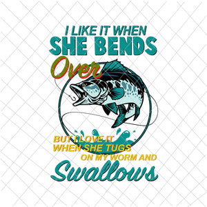 I Like It When She Bends Over Svg