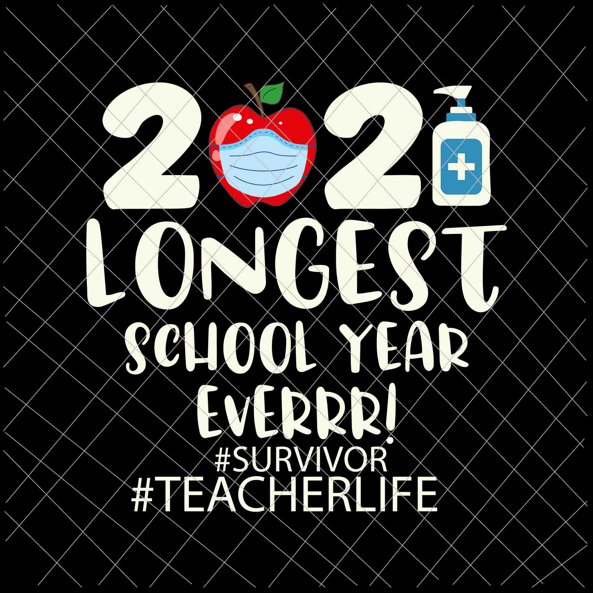 The Longest School Year Ever 2021 Svg, Survivor Svg, Teacherlife Svg, Last Day Of School Svg