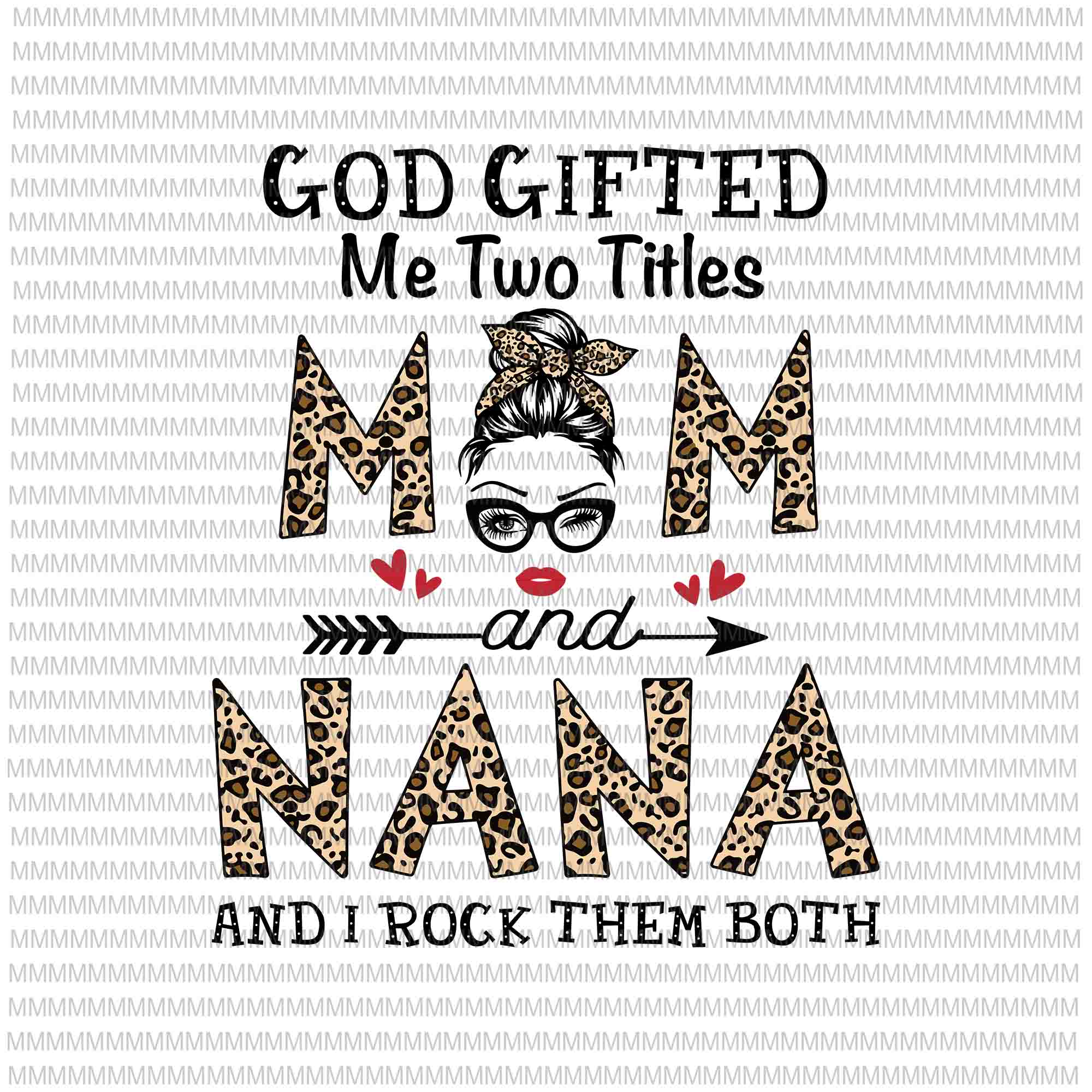 God gifted me two titles Mom and Nana Svg, Mom And Nana Leopard Pattern Svg, Leopard Pattern Mothers Day Svg, Mother's Day Svg