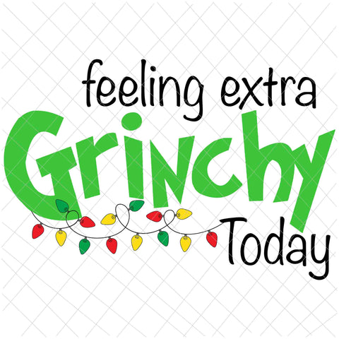 Feeling Extra Grinchy Today Christmas Lights Svg, Quote Xmas Svg, Quote Christmas Svg