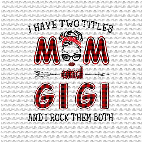 I Have Two Titles Mom And Gigi And I Rock Them Both svg, face glasses svg, winked eye svg