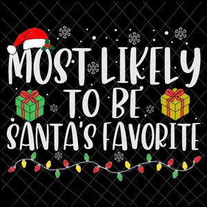 Most Likely To Be Santa's Favorite Svg, Family Christmas Svg, Most Likely Svg, Family Xmas Svg, Quote Christmas