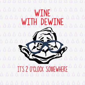 Wine with dewine it is 2 o clock somewhere svg, wine with dewine it is 2 o clock somewhere, wine with dewine it is 2 o clock somewhere png, eps, dxf, svg file
