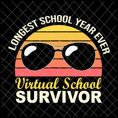 Longest School Year Ever Svg, I Survived Virtual School 2021 Svg, Last Day Of School Svg