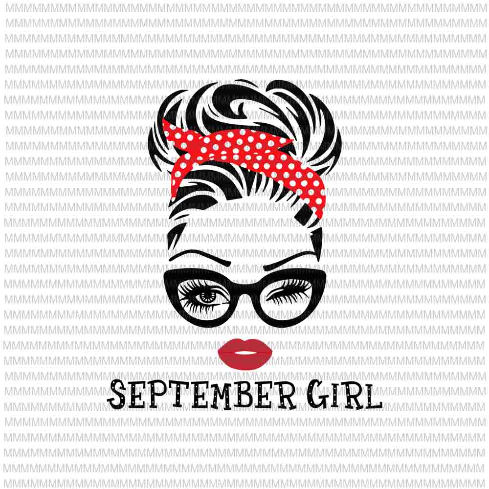 September girl svg, face eys svg, winked eye svg, September birthday svg, birthday vector, funny quote svg