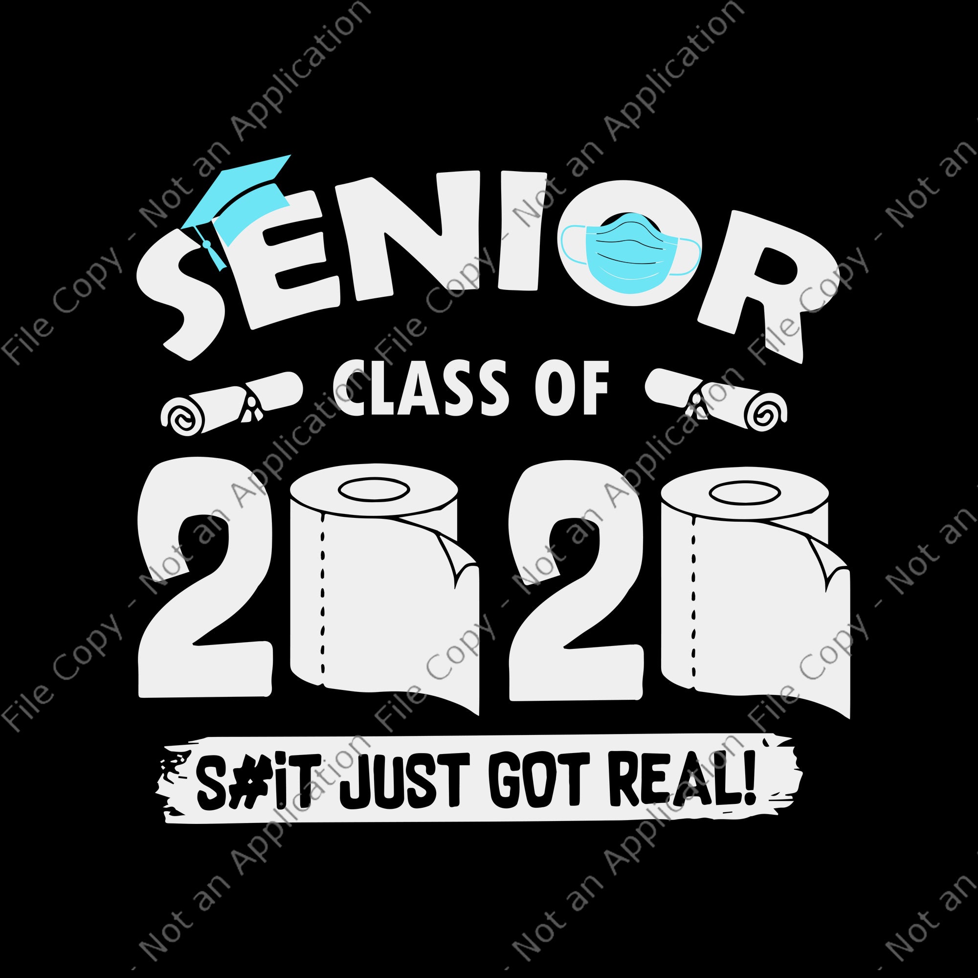 Senior class of 2020 the year when shit got real svg, senior class of 2020 the year when shit got real , senior 2020 svg, senior 2020 dxf, eps, svg file
