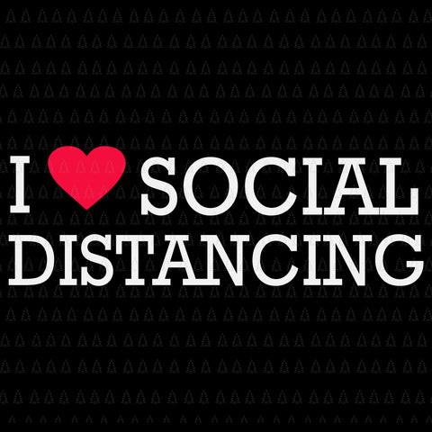 I love social distancing svg, i love social distancing , social distancing svg, social distancing, social distancing