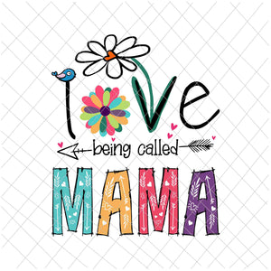 I Love Being Called Mama Svg, Mother's Day Svg, Love Mom Svg, Mother's Day Quote Svg