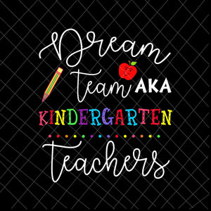 Dream Team Kindergarten Teachers Svg, Back To School Kindergarten Svg, Team Kindergarten Svg, Kindergarten Svg