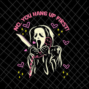 Ghostface Calling Halloween Funny Svg, No, You Hang Up First Svg, Scream You Hang Up Svg, Funny Ghostface Halloween Svg