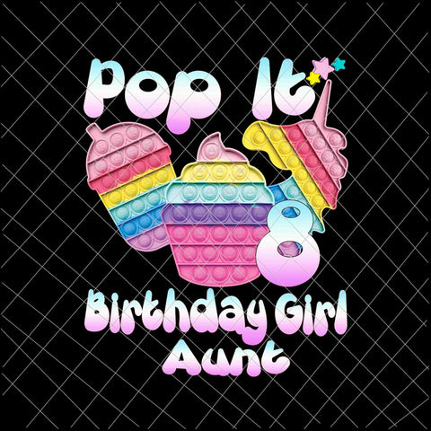 Birthday Girl Pop It 8th Png, 8th Birthday Gir Png, Aunt Pop It Birthday Girl Png, Birthday Girl Png, Pop It Png