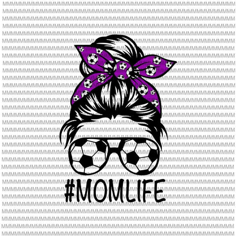 MomLife Svg, Womens Dy Mom Life Soccer Ball Svg, MomLife Soccer Ball Svg, Momlife football Svg, Messy Bun Svg, Mom Soccer Ball svg