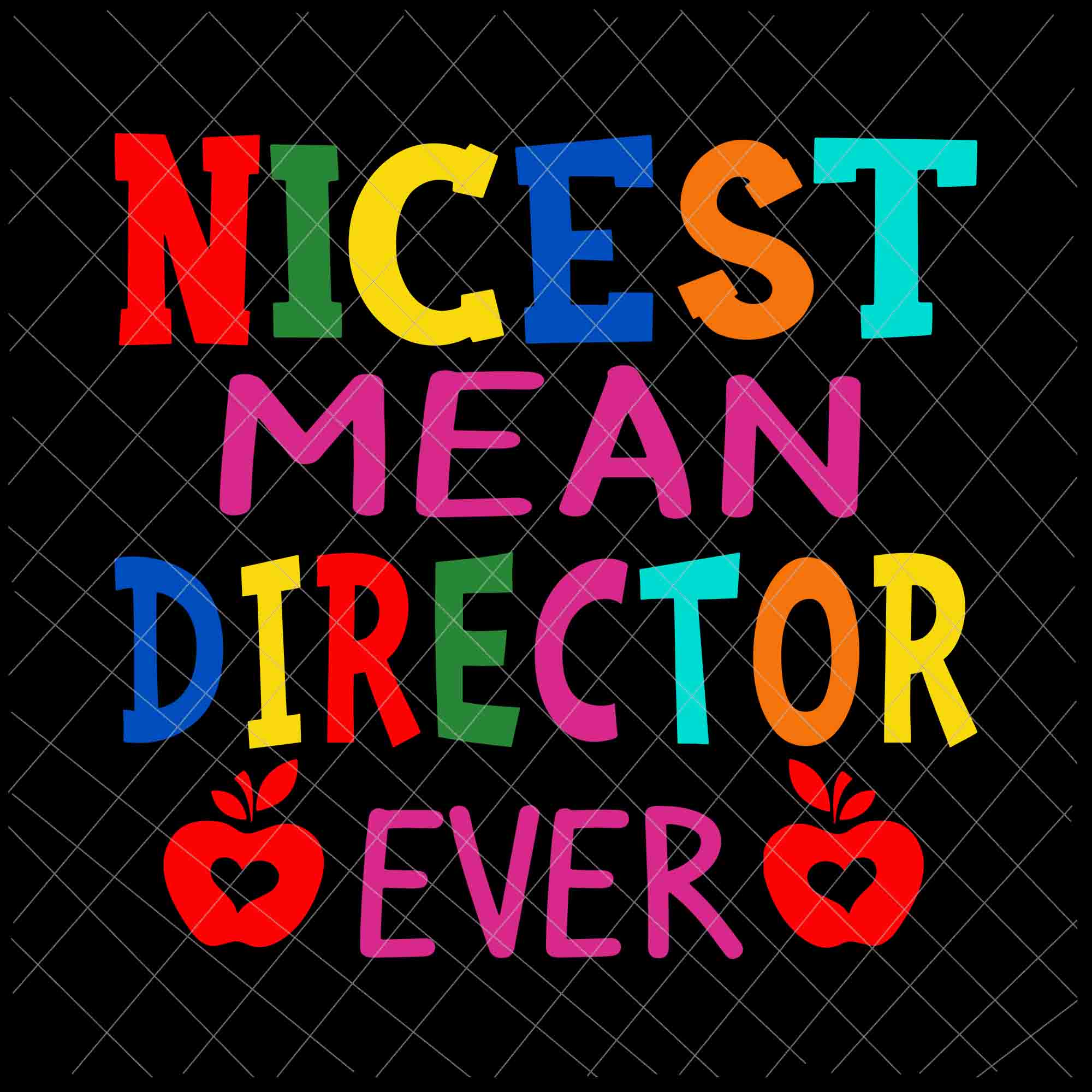 Nicest Mean Director Ever Svg, Director Quote Svg, Director Svg, Funny Quote Svg