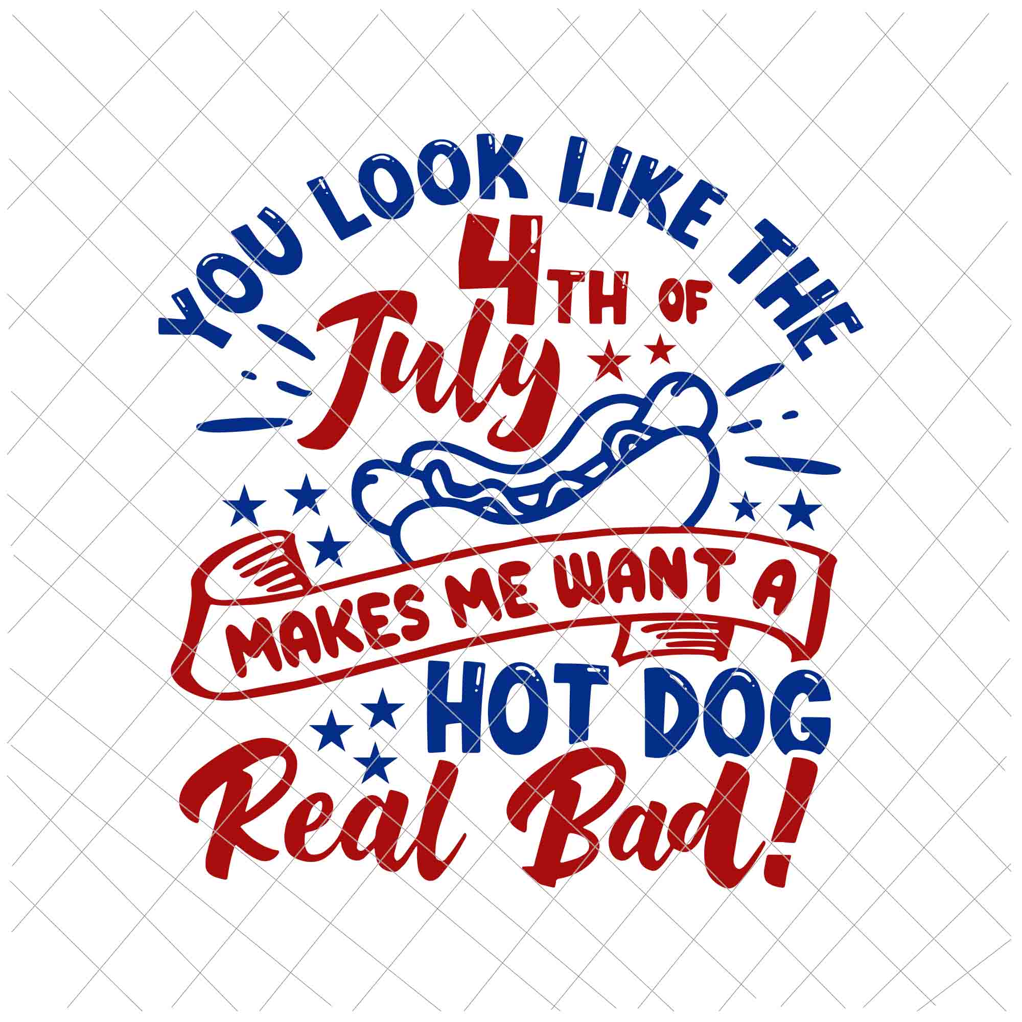 You look like the 4th of July makes me want a hotdog Svg, Independence Day, US Flag Svg, Patriotic Svg, America Svg