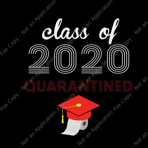 Class of 2020 quarantined png, class of 2020 quarantined, senior 2020 svg, senior 2020