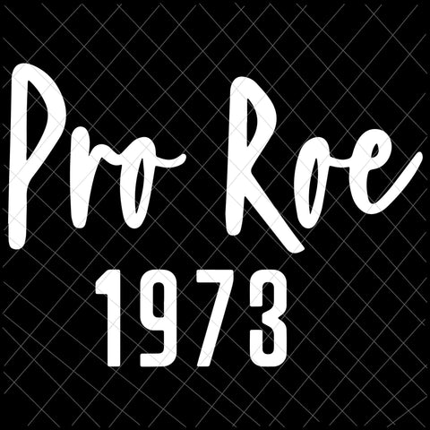 Pro Roe 1973 Svg, Prochoice Svg, Womens Prochoice Rainbow Feminism Reproductice Right Svg, Women's Rights Feminism Protect