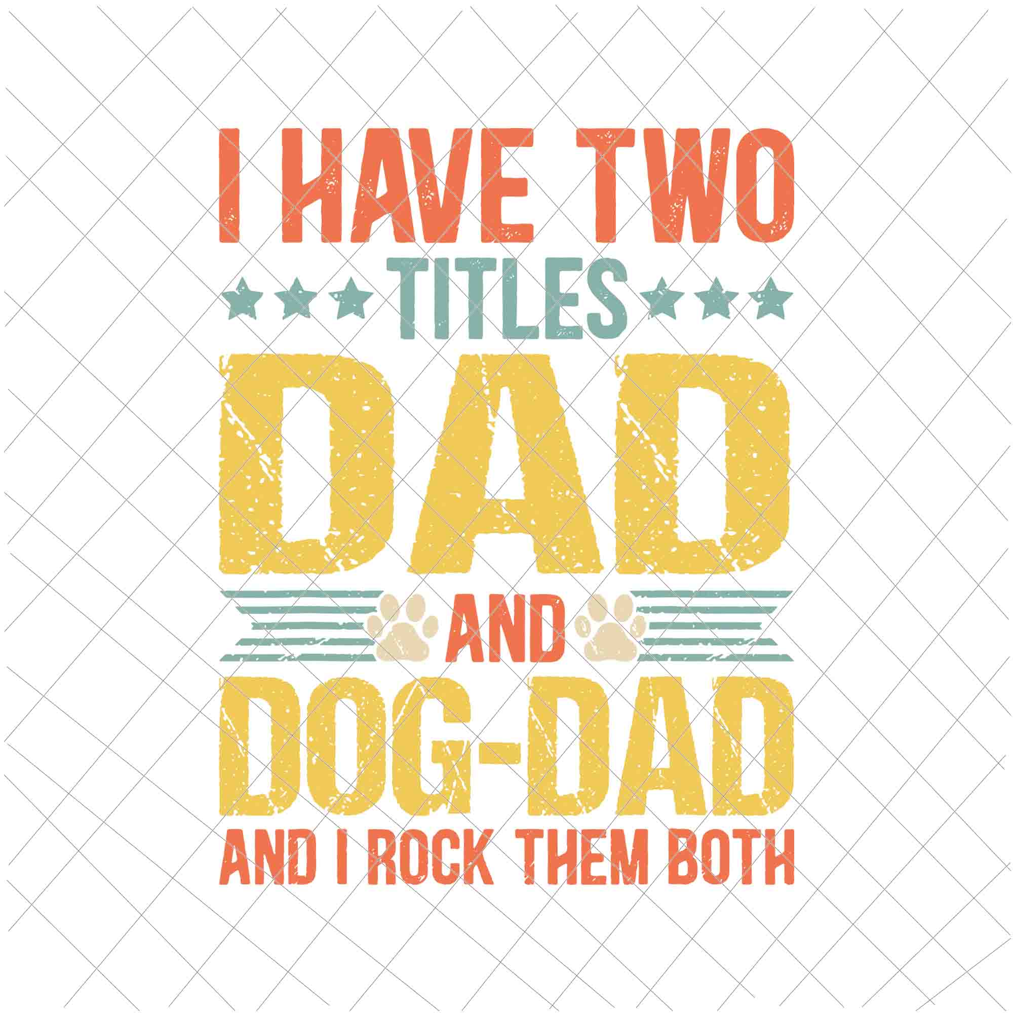 I Have Two Titles Dad And Dog Dad Svg, Dog Lover Dad Funny Puppy Father Svg, Quote Fathers Day Saying Svg
