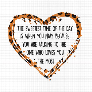 The Sweetest Time Of The Day Is When You Pray Because You Are Talking To The One Who Loves You The Most Svg, Leopard Heart Svg