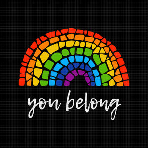 You Belong Rainbow, You Belong Rainbow svg, LGBTQ You Belong, Rainbow Gay Pride, LGBT vector, LGBT svg