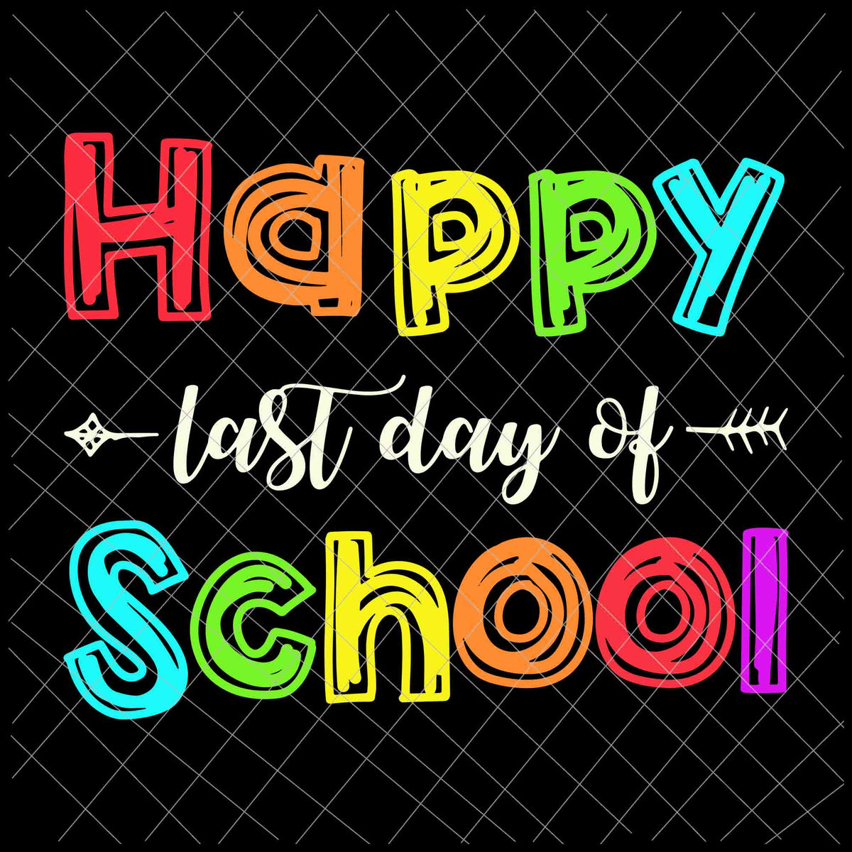 Happy Last Day Of School Svg, Teacher Student Svg, Last of School Svg ...