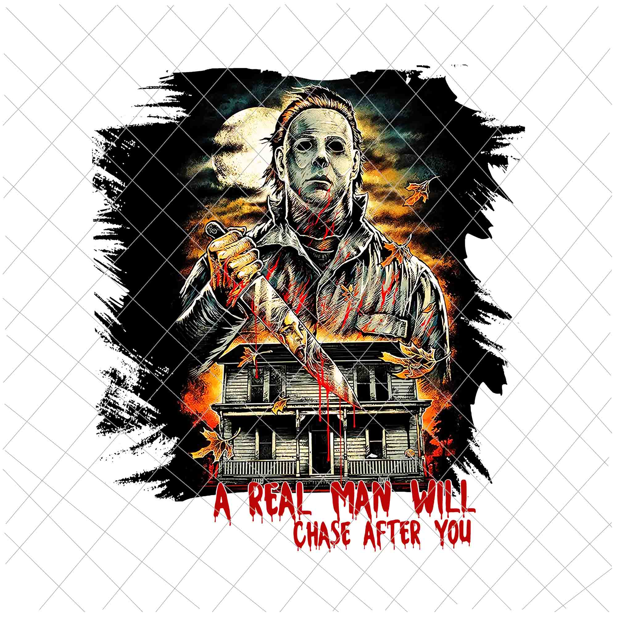 A Real Man Will Chase After You Png, Halloween Michael Myers Png, Funny Halloween Quote Design Png, Funny Real Man Png